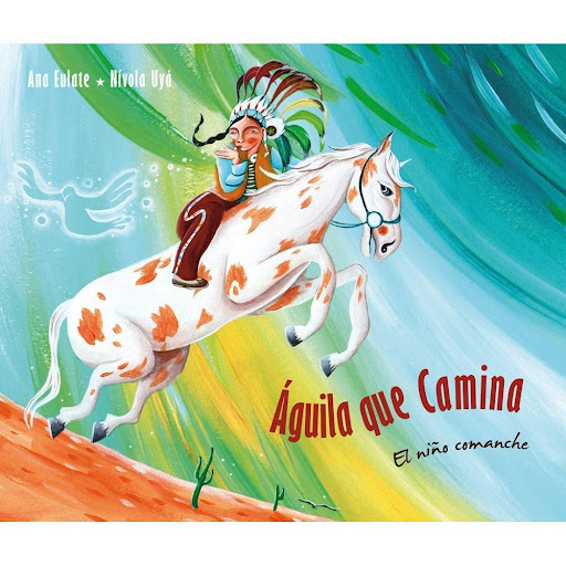 Águila Que Camina. El Niño Comanche (t.d) Generico Libro x 1.0 Águila Que Camina / El Niño Comanche (t.d)  El niño con tocado de plumas contaba cuentos, cuentos narrados sin palabras. Con sus gestos, su expresión, su sonrisa y su mirada, transmitía todo lo que el