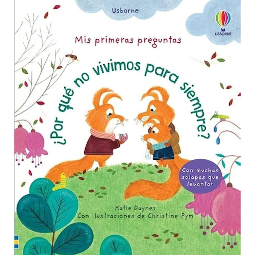 Por Qué No Vivimos Para Siempre? (t.d) Usborne Libro x 1.0 MIS PRIMERAS PREGUNTAS ¿POR QUE NO VIVIMOS PARA SIEMPRE?  Este libro para niños pequeños explica el círculo de la vida con la ayuda de simpáticos animales. Explora las diferentes emociones y aspectos 
