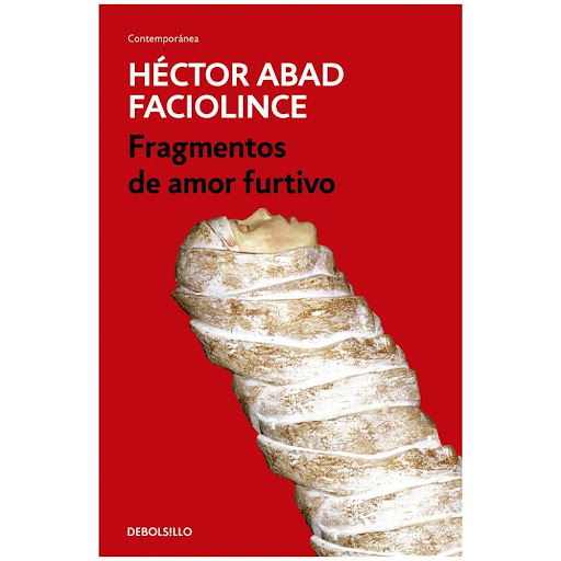 Fragmentos De Amor Furtivo. Héctor Abad Faciolince Debolsillo Libro x 1.0 FRAGMENTOS DE AMOR FURTIVO   Como en el Decamerón, los amantes se encierran en las colinas, lejos de la peste, para contar historias que los salven de la muerte. Susana es Scherezada y noche a noche l