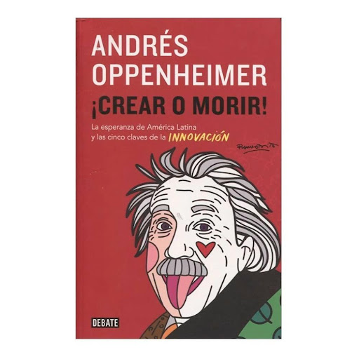 Crear O Morir. Andrés Oppenheimer Debate Libro x 1.0 CREAR O MORIR  Autor(a): Andrés Oppenheimer Editorial: Debate Tipo Libro impreso ISBN 9789588806730 Asignatura Politics & Social Sciences Dimensiones 2,2 cm x 15 cm x 23 cm N.° páginas 330 Encuadernac