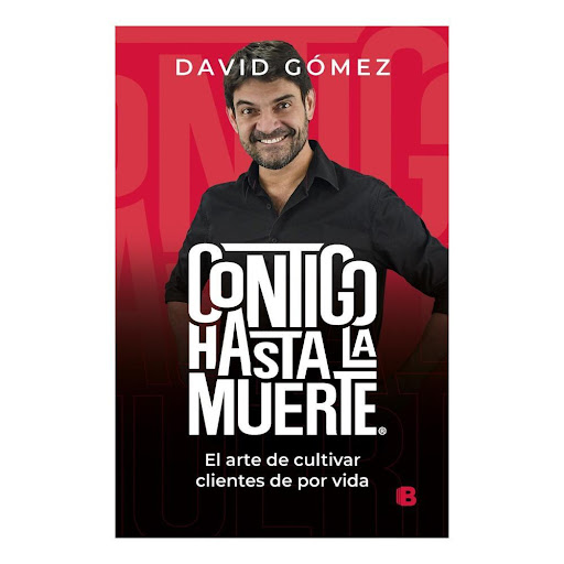 Contigo Hasta La Muerte. David Gómez Ediciones B Libro x 1.0 Contigo hasta la muerte El arte de cultivar clientes de por vida  Lograr una venta es fácil: baje el precio, ofrezca un beneficio adicional o prometa un servicio extra y el cliente aceptará. Ha sido l