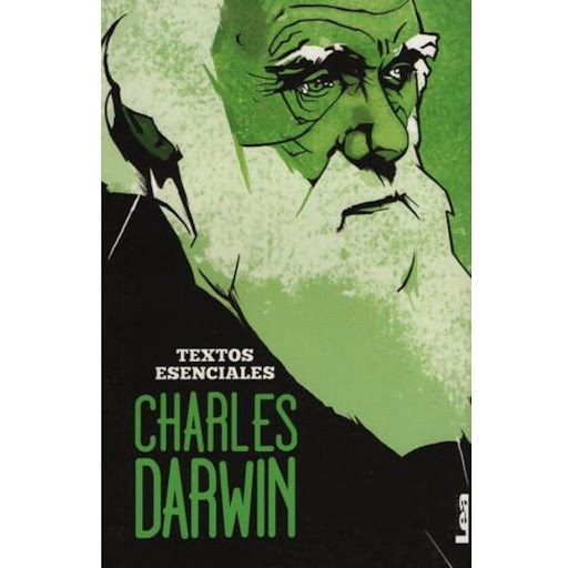 Charles Darwin; Textos Esenciales LEA Libro x 1.0 Charles Darwin - Textos Esenciales   Charles Darwin nació en Inglaterra en 1809. Era hijo y nieto de médicos. Su abuelo fue un célebre médico y poeta del siglo XVIII. Su madre murió cuando él tenía oc