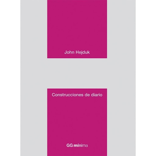 Construcciones De Diario. John Hejduk Gustavo Gili Libro x 1.0 Construcciones de diario   Un libro de John Hejduk Editorial GG Colección GGmínima  Entre septiembre y octubre de 1986, un grupo de profesores y estudiantes de la Architectural Association construye u