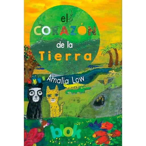 El Corazón De La Tierra. Amalia Low B De Blok Libro x 1.0 CORAZON DE LA TIERRA, EL   En este desparpajado comic, Sipagua, la leoparda de los Andes y Jukumari, el oso de anteojos, afrontan a través de un arduo y colorido viaje, el gran reto de encontrar el CO