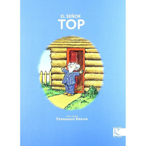 El Señor Top Faktoria K De Libros Libro x 1.0 EL SEÑOR TOP   ...El periódico de la mañana. Vaya, solo terremotos, fuegos, robos, guerras... íEsto no puede seguir así! íDebemos hacer algo! íHay que actuar!. El Señor Top se despierta cada mañana da