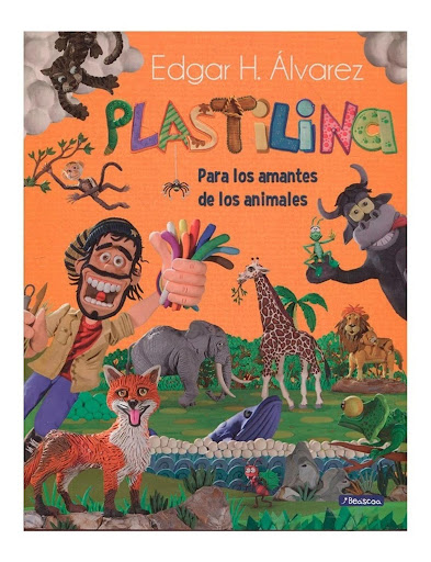Plastilina Para Los Amantes De Los Anima. Edgar H Álvarez Beascoa Libro x 1  