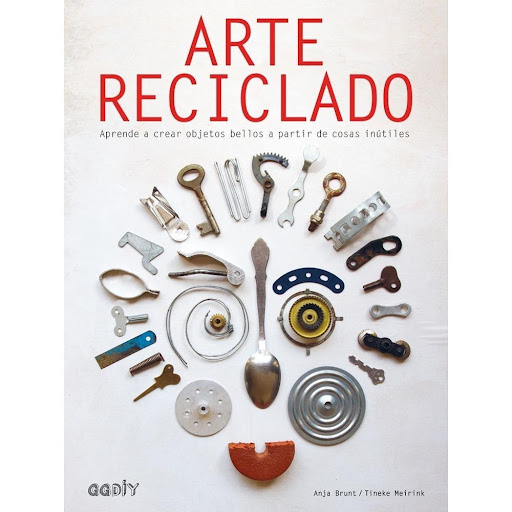 Arte Reciclado: Aprende A Crear Objetos Bellos Gustavo Gili Libro x 1.0 Arte reciclado Aprende a crear objetos bellos a partir de cosas inútiles   Un libro de Anja Brunt, Tineke Meirink Editorial Gustavo Gili Colección GGDIY  ¡¿Diamantes en la basura?! Quien tiene ojo par