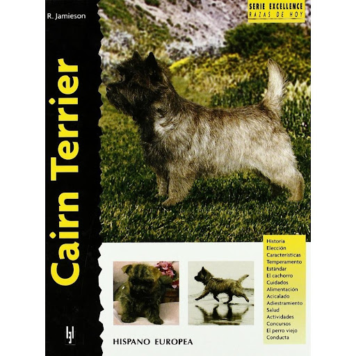 Cairn Terrier. Excellence Hispano Europea Libro x 1.0 CAIRN TERRIER (EXCELLENCE)   Cairn Terrier (excellence) Robert Jamieson Esta nueva obra de la colección "Excellence. Razas de hoy" proporciona la más actual y completa información sobre los orígenes, 