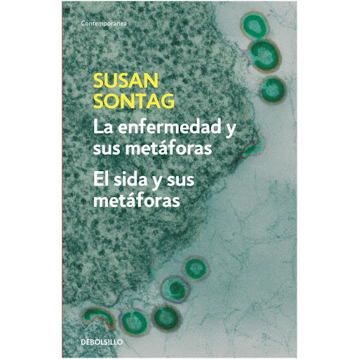 La Enfermedad Y Sus Metáforas. El Sida Y Sus Metáforas Debolsillo Libro x 1.0 La Enfermedad Y Sus Metáforas. El Sida Y Sus Metáforas   Susan Sontag escribió La enfermedad y sus metáforas en 1978, mientras se trataba de un cáncer. En el libro quiso demostrar cómo los mitos acerc