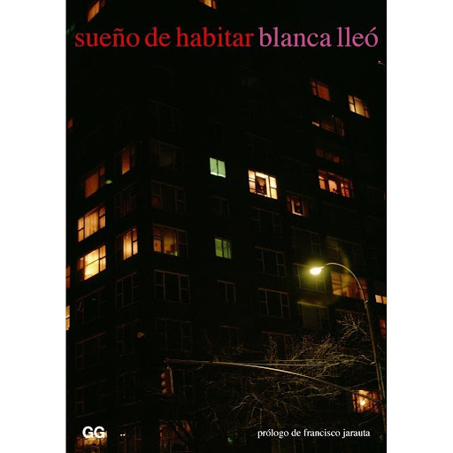 Sueño De Habitar. Blanca Lleó Gustavo Gili Libro x 1.0 Sueño de habitar   Un libro de Blanca Lleó Textos: Francisco Jarauta Editorial Gustavo Gili  Este ensayo propone repensar la transformación del proyecto moderno a través de la casa como sueño de habit