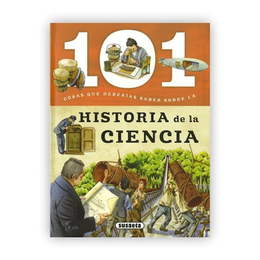 101 Cosas Que Deberias Saber Sobre La Historia De La Ciencia Susaeta Ediciones Libro x 1.0 Historia de la ciencia  ¿Sabes cuándo se inventaron las gafas? ¿O por qué son famosos los galeones? ¿O qué tamaño tienen los telescopios modernos? Conoce la respuesta a estas y otras muchas preguntas 
