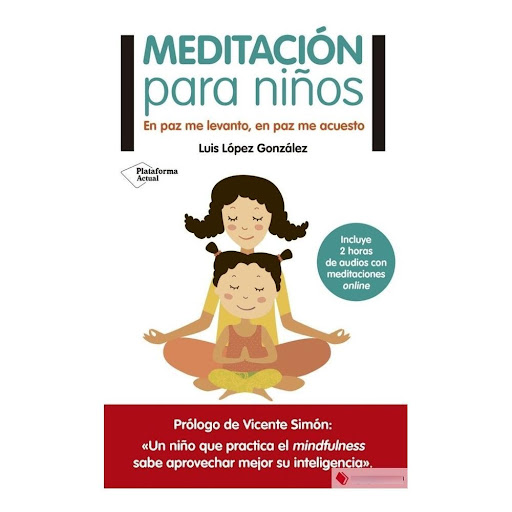 Meditacion Para Niños Plataforma Libro x 1.0 MEDITACION PARA NIÑOS    SINOPSIS áCómo conseguir que nuestros hijos se concreten? ¿De qué modo podemos combatir el estrés de los más pequeños? ¿Qué podemos hacer para que los niños se relajen y duerm