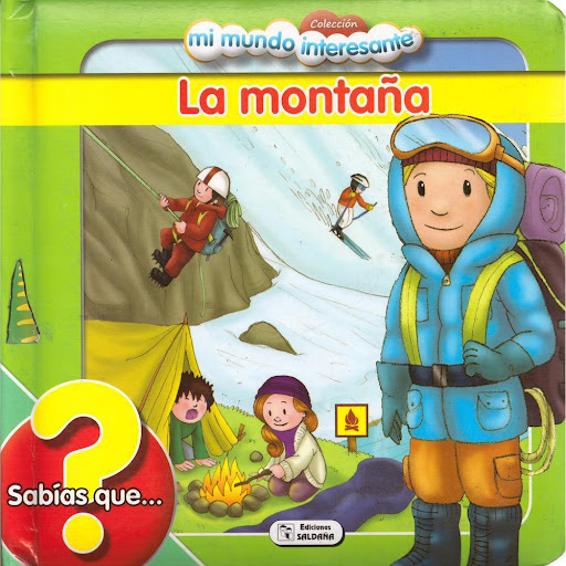 Mi Mundo Interesante. La Montaña Ediciones Saldana Libro x 1.0 MI MUNDO INTERESANTE-LA MONTAÑA  Formato: Libro físico Autor: Varios Autores Editorial: Saldaña Tema: Literatura infantil y juvenil Colección: Mi mundo interesante N° páginas: 17 Encuadernación: Tapa 