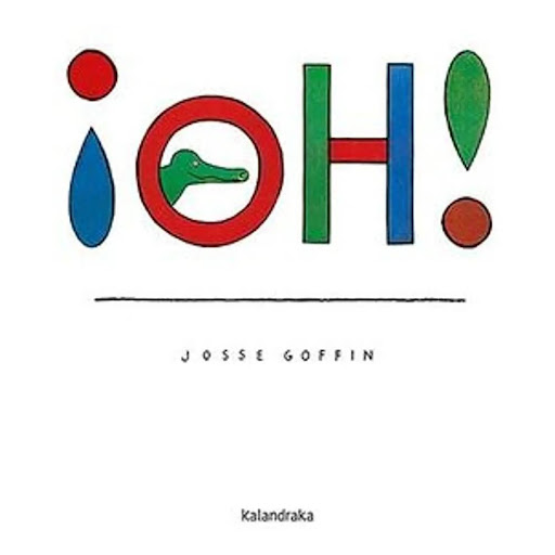 Oh! (t.d). Josse Goffin Kalandraka Libro x 1.0 OH! (T.D)  «¡Oh!» es un libro sin texto que los especialistas en Literatura Infantil y Juvenil consideran una obra de referencia. Juega con los dobles sentidos, las adivinanzas visuales y, como Magrit
