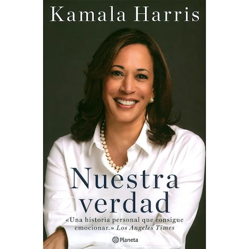 Nuestra Verdad. Kamala Harris Editorial Planeta Libro x 1.0 Nuestra verdad  Autor: Kamala Harris Editorial: Editorial Planeta Temática: Actualidad | Biografias y memorias Colección: Fuera de colección Número de páginas: 368  La emocionante e inspiradora autobi