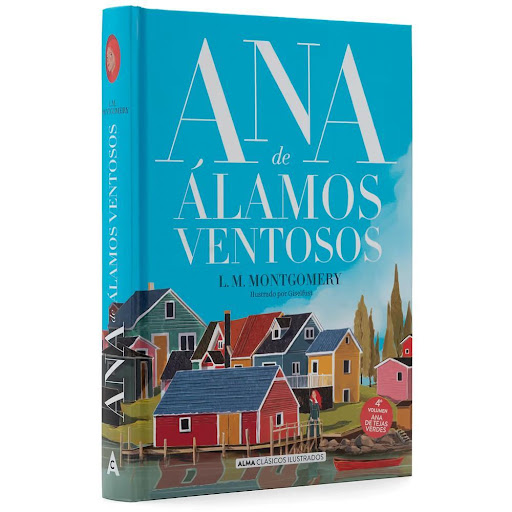 Ana De Álamos Ventosos (T.D) Alma Libro x 1.0 Ana De Álamos Ventosos (Clásicos)  Ana Shirley acaba de graduarse y se incorpora a su primer trabajo: durante los próximos tres años dirigirá el Instituto Summerside, lejos de su hogar y de su prometi
