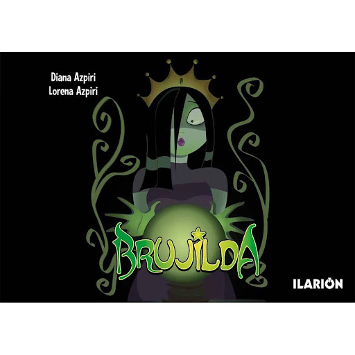 Brujilda (T.D) Diana Azpiri Ilarion Libro x 1.0 Brujilda (T.D) Diana Azpiri   La joven princesa Brujilda tiene un padre bonachón, dos hermanas muy dispares, y un gran deseo: conocer los grandes secretos de la hechicería. Un día dejará el cómodo pal