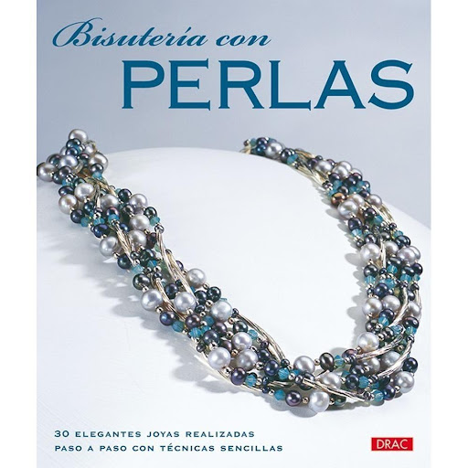 Bisutería Con Perlas Editorial Del Drac Libro x 1.0 BISUTERÍA CON PERLAS   30 proyectos de la más exquisita bisutería con perlas, de estilos variados, desde el más tradicional al más actual, realizados con distintas técnicas y con materiales de fácil a
