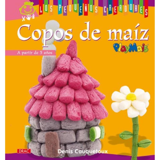 Copos De Maíz: A Partir De 5 Años Editorial Del Drac Libro x 1.0 COPOS DE MAIZ: A PARTIR DE 5 AÑOS   DENIS CAUQUETOUX  Los pequeños creadores: ¡una colección con las mejores ideas para los pequeños aficionados a las manualidades!  - Modelos lúdicos y coloristas que