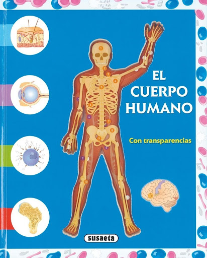 El Cuerpo Humano - Con Transparencias Susaeta Ediciones Libro x 1 EL CUERPO HUMANO - CON TRANSPARENCIASDescubre el cuerpo humano y cómo funciona. No te será difícil gracias a las claras ilustraciones de nuestro libro, algunas de ellas representadas en transparencias