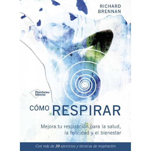 Cómo Respirar. Richard Brennan Plataforma Libro x 1.0 Cómo respirar   Richard Brennan ISBN: 9788417002770 Páginas: 144 Colección: Fuera de colección Formato: Tapa blanda con solapas Año de publicación: 2017   Con más de 30 ejercicios y técnicas de respir