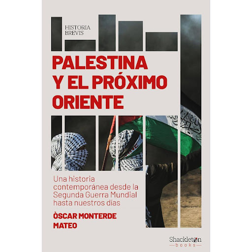 Palestina Y El Próximo Oriente Shackleton Books Libro x 1.0 PALESTINA Y EL PROXIMO ORIENTE rust  Shackleton   Las claves históricas para entender la ?cuestión palestina? y los conflictos en el Próximo Oriente.  Ya desde la proclamación del moderno estado de Is