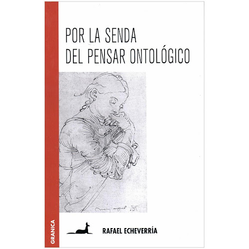 Por La Senda Del Pensar Ontológico. Rafael Echeverría Granica Libro x 1.0 POR LA SENDA DEL PENSAR ONTOLOGICO   "Este nuevo quehacer tiene dos ejes importantes: la calle y la vida. La filosofia que hoy hace falta requiere apoderarse de la calle, tiene que volver a la plaza, 