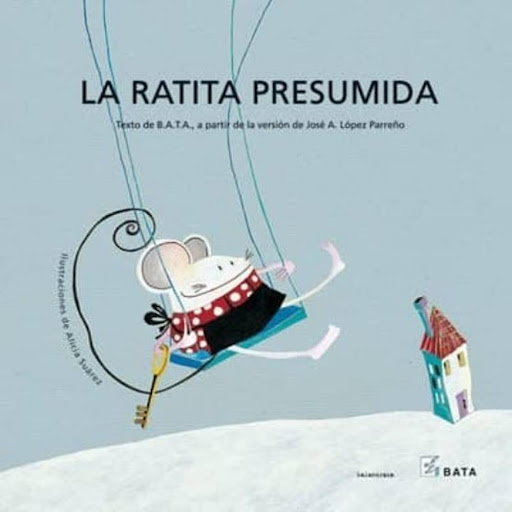 La Ratita Presumida B. A. T. A. (t.d) Kalandraka Libro x 1.0 LA RATITA PRESUMIDA (BATA CON PICTOGRAMAS) COLECCIÓN MAKAKIÑOS  Cuento popular. Con su lacito nuevo, era la ratita más presumida de la ciudad. Todos los animales del lugar querían casarse con ella, pe
