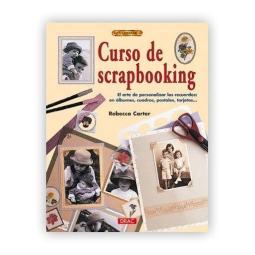 Curso De Scrapbooking: El Arte De Personalizar Los Recuerdos Editorial Del Drac Libro x 1.0 CURSO DE SCRAPBOOKING: EL ARTE DE PERSONALIZAR LOS RECUERDOS EN ALBUMES, CUADROS, POSTALES, TARJETAS   REBECCA CARTER  El Scrapbooking es un arte de personalizar recuerdos en álbumes, tarjetas, cuadro