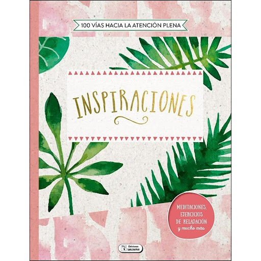 Inspiraciones. 100 Vías Hacia La Atención Plena Ediciones Saldana Libro x 1.0 INSPIRACIONES 000 VIAS ATENCION PLENA-  Ficha técnica de INSPIRACIONES Nº de páginas: 96 Editorial: SALDAÑA Idioma: CASTELLANO Encuadernación: Tapa blanda ISBN: 9788491784326 Año de edición: 2018 Plaz