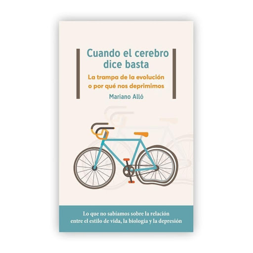 Cuando El Cerebro Dice Basta. Mariano Alló Plataforma Libro x 1.0 Cuando el cerebro dice basta: La trampa de la evolución o por qué nos deprimimos   Mariano Alló ISBN: 9788417886950 Páginas: 280 Colección: Actual Formato: Rústica con solapas Año de publicación: 2020