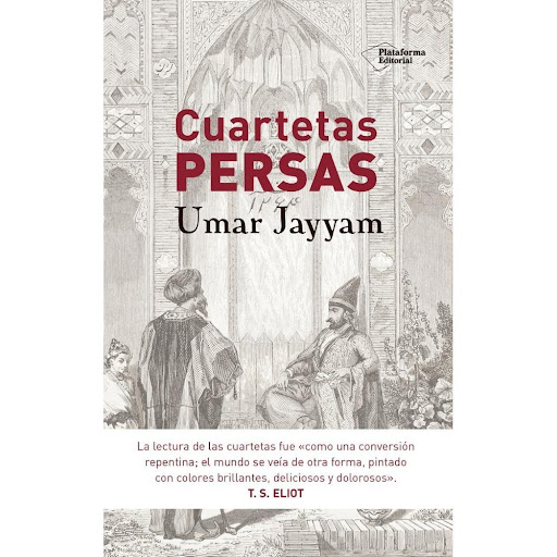 Cuartetas Persas. Umar Jayyam Plataforma Libro x 1.0 Cuartetas persas   Umar Jayyam ISBN: 9788416429936 Páginas: 144 Colección: DOCUMENTOS Formato: Rústica con solapas Año de publicación: 2015   La lectura de las cuartetas constituye siempre una experie