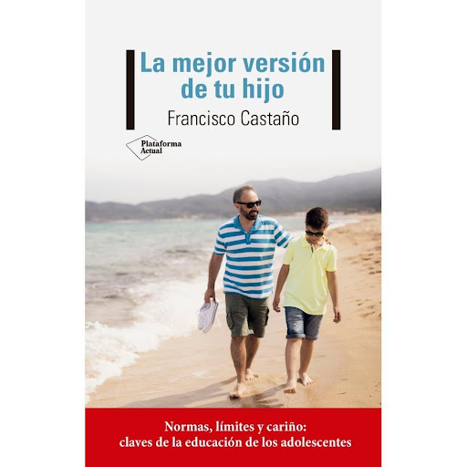 La Mejor Versión De Tu Hijo. Francisco Castaño Plataforma Libro x 1.0 La mejor versión de tu hijo   Francisco Castaño ISBN: 9788417886974 Páginas: 272 Colección: Actual Formato: 140x220 Año de publicación: 2020   Ayúdalo a desarrollar todo su potencial  Todo el día cone