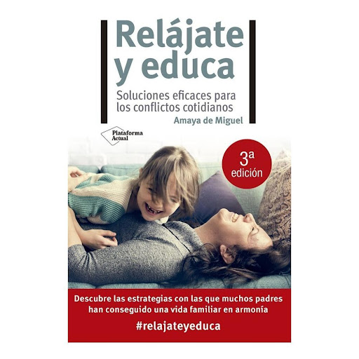 Relájate Y Educa. Soluciones Eficaces Para Los Conflictos Plataforma Libro x 1.0 RELAJATE Y EDUCA (21)  En este libro, la autora ofrece las respuestas a las preguntas más frecuentes de los padres, sobre todos los temas de la crianza: gestión de enfados, peleas entre hermanos, los 
