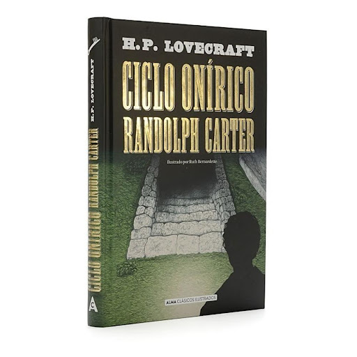 Ciclo Onírico Randolph Carter. H.p. Lovecraft (t.d) Alma Libro x 1.0 CICLO ONIRICO RANDOLPH CARTER td Alma  El Ciclo onírico de Randolph Carter es un punto y aparte dentro de la producción de H. P. Lovecraft. El autor de Providence nos describe las Tierras del Sueño co