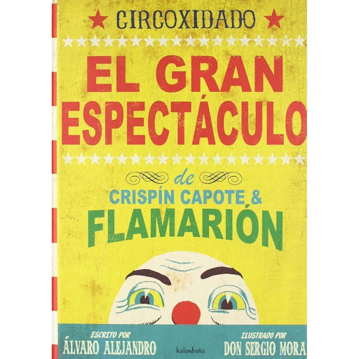 Circoxidado - El Gran Espectaculo Kalandraka Libro x 1.0 Ficha técnica de CIRCOXIDADO  El texto Circoxidado forma parte del catálogo de Kalandraka Ediciones Andalucía, S.l.. A finales de los noventa esta editorial comenzó su primera singladura impulsada por