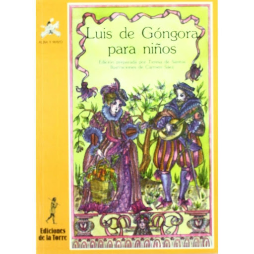 Luis De Góngora Para Niños. Luis De Góngora Ediciones De La Torre Libro x 1.0 Luis de Góngora para niños para niños   Autor: Luis de Góngora  Ilustrador: Carmen Sáez ISBN: 9788486587901 Formato: 145 x 210 mm. Encuadernación: Rústica N.º de páginas: 125   Puede resultar difícil 