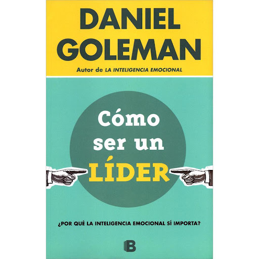 Como Ser Un Líder. Daniel Goleman Ediciones B Libro x 1.0 COMO SER UN LIDER  Daniel Goleman, psicólogo y periodista, ha dedicado más de dos décadas a investigar los avances científicos en busca de todo aquello que sea novedoso, importante y útil para nuestro
