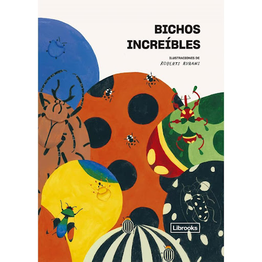 Bichos Increíbles (T.D) Librooks Libro x 1.0 Bichos increíbles Roberts Rurans ¡Los insectos como nunca los habías visto!  Este colorido y maravilloso libro ilustrado nos abre la puerta al mundo de los insectos. Conoceremos sus secretos, sus part