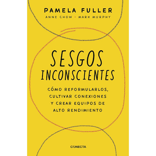 Sesgos Inconscientes. Pamela Fuller Conecta Libro x 1 SESGOS INCONSCIENTESLos sesgos inconscientes nos afectan a todos. Un reclutador se podría decepcionar si un candidato le pregunta sobre la incapacidad por maternidad. A un profesional de Recursos Huma