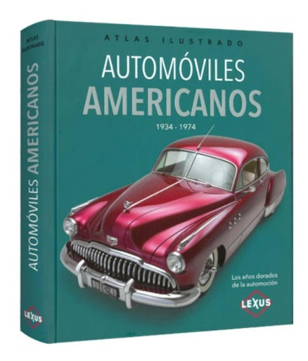 Atlas Ilustrado Automóviles Americanos 1934-1974 (t.d) Susaeta Ediciones Libro x 1 ATLAS ILUST. AUTOMOVILES AMERICANOS 1934 - 1974No hay otra nación en el mundo donde el automóvil haya llegado a formar parte de la vida cotidiana como ocurrió en los Estados Unidos en los años dorados