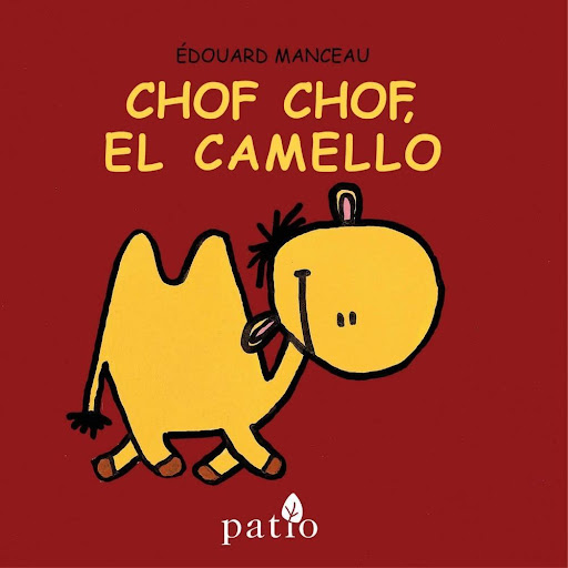 Chof Chof, El Camello (t.d) Plataforma Libro x 1.0 CHOF CHOF, EL CAMELLO(T.D)  ¿Por qué los animales son como son? A través de relatos simples y con mucha fantasa, el autor ofrece una respuesta original a la curiosidad de los pequeños lectores.   Nº d