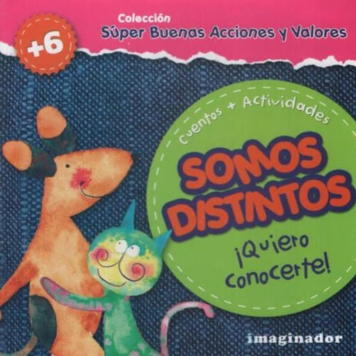 Somos Distintos, Quiero Conocerte. Imaginador Libro x 1.0 SOMOS DISTINTOS, QUIERO CONOCERTE.  El segundo título de una colección dirigida a niños de entre 6 y 1 años, que promueve la importancia de realizar buenas acciones como resultado de la incorporación 