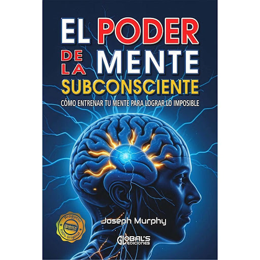 El Poder De La Mente Subconsciente. Joseph Murphy Global's Ediciones Libro x 1.0 El Poder de la Mente Subconsciente  Joseph Murphy   Su característica más importante es la de su utilidad en este mundo. En él encontrará técnicas, métodos o fórmulas simples, útiles y de fácil aplica