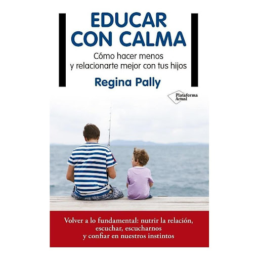 Educar Con Calma Plataforma Libro x 1.0 ISBN: 978-8417114749  Páginas: 328  Colección: Actual  Formato: Tapa blanda con solapas  Año de publicación: 2018}  Volver a lo fundamental: nutrir la relacio´n, escuchar, escucharnos y confiar en nue