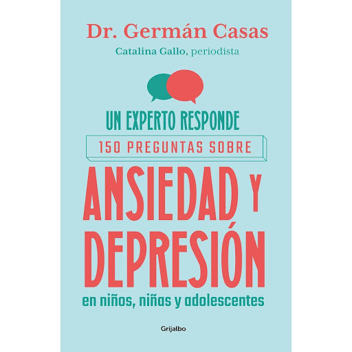Un Experto Responde 150 Preguntas Sobre Ansiedad Y Depresión Grijalbo Libro x 1.0 Un Experto Responde 150 Preguntas Sobre Ansiedad Y Depresión  La depresión y la ansiedad son las afectaciones mentales más frecuentes en niños, niñas y adolescentes alrededor del mundo, y Colombia no 