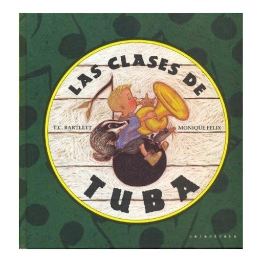 Las Clases De Tuba Kalandraka Libro x 1.0 LAS CLASES DE TUBA   Esta es una historia que no necesita palabras, y apenas las tiene, porque sus ilustraciones comunican tanto como la propia musicalidad que nos transmite.    Ficha técnica de LAS C