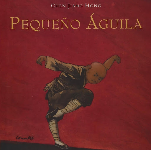 Pequeño Aguila (t.d) Editorial Corimbo  x 1 Pequeño ÁguilaAutorChen Jiang HongColección Álbumes ilustrados,ISBN 9788484701422Cartoné40 páginas Formato 285 x 280Esta historia transcurre en China, hace mucho, mucho tiempo.Una noche de invierno, e