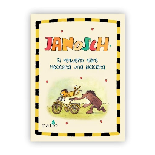 El Pequeño Tigre Necesita Una Bicicleta. Janosch Plataforma Libro x 1.0 El pequeño tigre necesita una bicicleta   Autor: Janosch Edades: + 6 años Colección: Álbumes ilustrados ISBN: 9788417376482 Páginas: 48 Formato: 26,5 cm x 21 cm Encuadernación: Cartoné   Un libro inéd