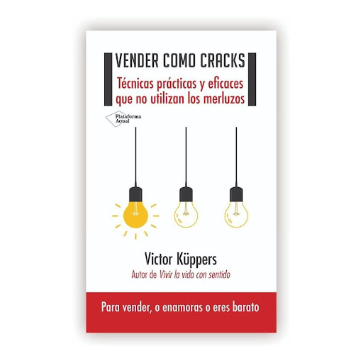 Vender Como Cracks. Victor Küppers Plataforma Libro x 1.0 Vender Como Cracks  Autor: VV.AA. ISBN: 9788417002558 Páginas: 208 Colección: DOCUMENTOS Formato: Tapa blanda con solapas Año de publicación: 2017  Para vender, o enamoras o eres barato  La venta es u